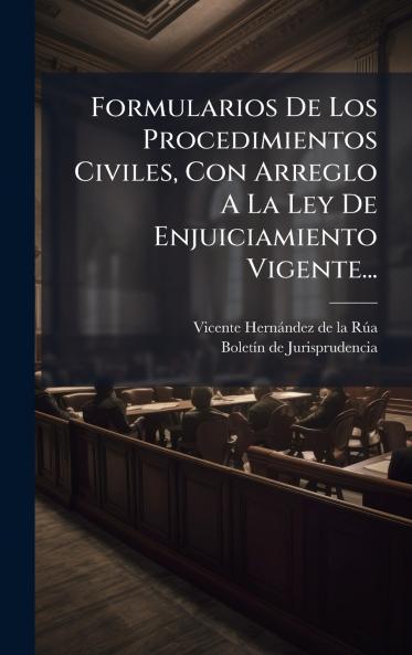 Formularios De Los Procedimientos Civiles Con Arreglo A La Ley De Enjuiciamiento Vigente...