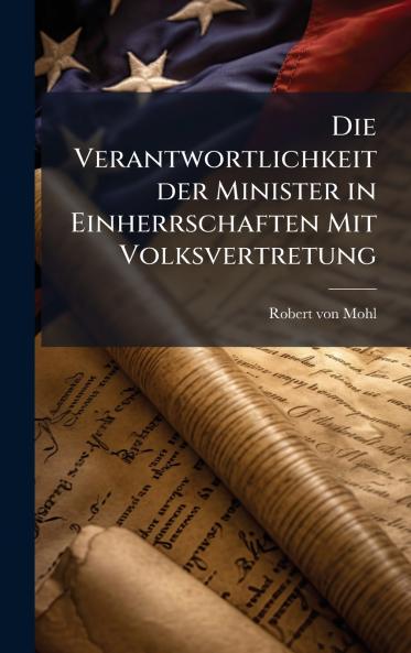 Die Verantwortlichkeit der Minister in Einherrschaften Mit Volksvertretung