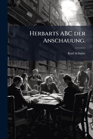 Herbarts ABC der Anschauung.