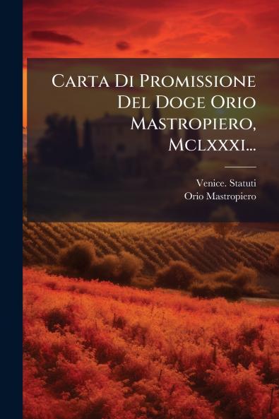 Carta Di Promissione Del Doge Orio Mastropiero Mclxxxi...