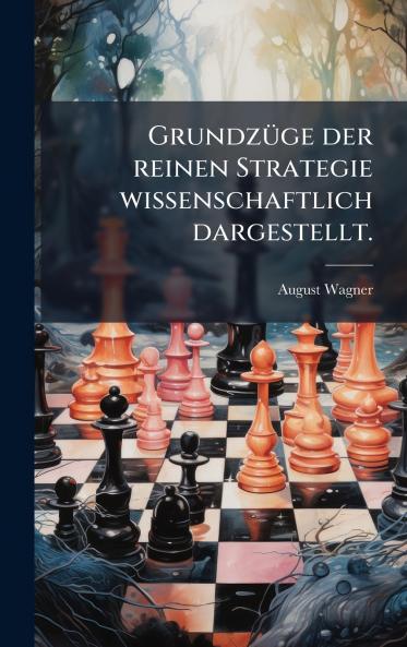 GrundzÃ¼ge der reinen Strategie wissenschaftlich dargestellt.