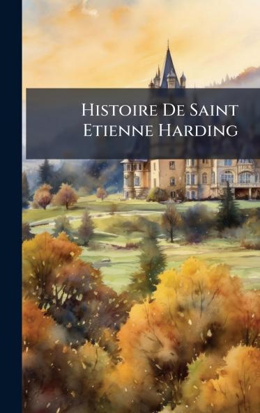 Histoire De Saint Etienne Harding