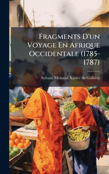 Fragments D'un Voyage En Afrique Occidentale (1785-1787)