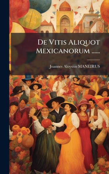 De Vitis Aliquot Mexicanorum ......