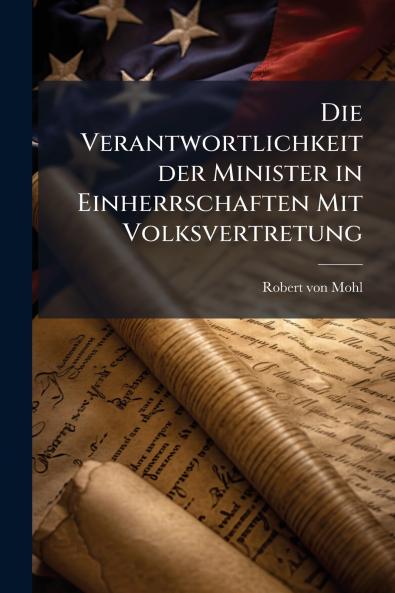 Die Verantwortlichkeit der Minister in Einherrschaften Mit Volksvertretung