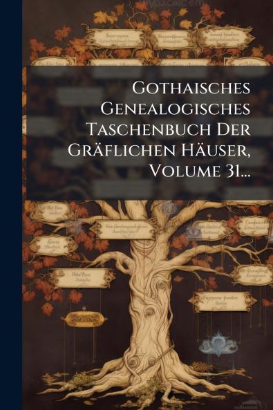 Gothaisches Genealogisches Taschenbuch Der GrÃ¤flichen HÃ¤user Volume 31...