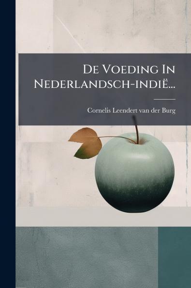 De Voeding In Nederlandsch-indiÃ«...