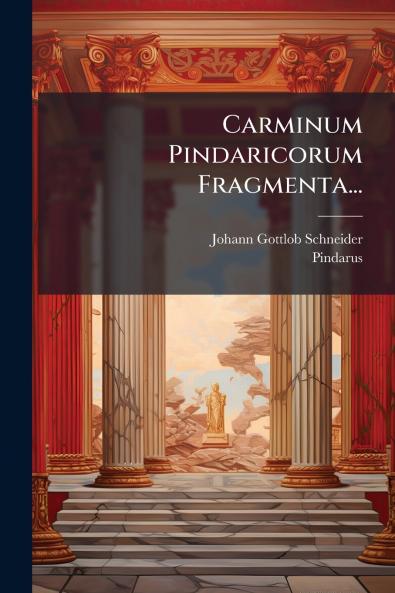 Carminum Pindaricorum Fragmenta...