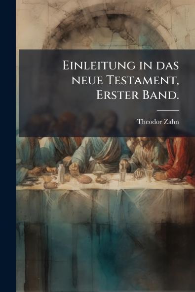 Einleitung in das neue Testament Erster Band.