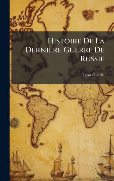 Histoire De La DerniÃ¨re Guerre De Russie