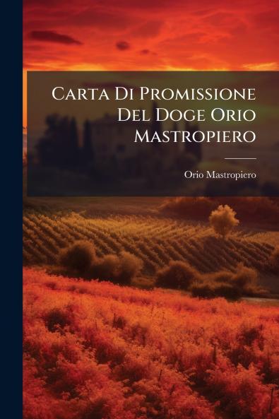 Carta Di Promissione Del Doge Orio Mastropiero