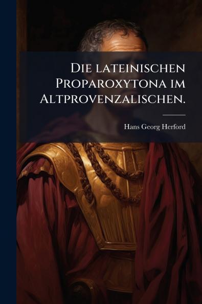 Die lateinischen Proparoxytona im Altprovenzalischen.