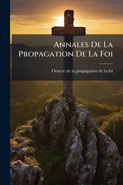 Annales De La Propagation De La Foi