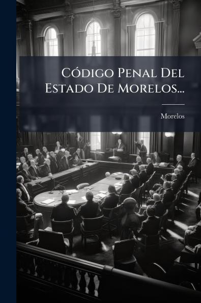 CÃ³digo Penal Del Estado De Morelos...