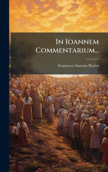 In Ioannem Commentarium...