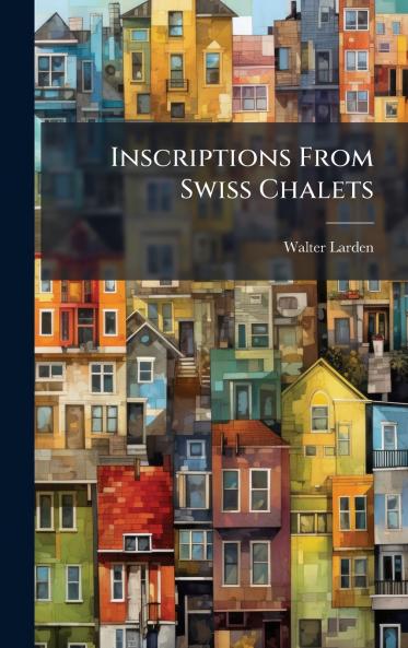 Inscriptions From Swiss Chalets