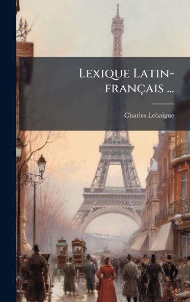Lexique Latin-franÃ§ais ...