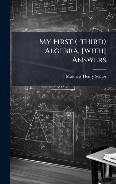 My First (-third) Algebra. [with] Answers