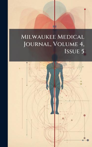 Milwaukee Medical Journal Volume 4 Issue 5