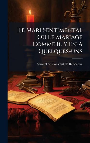 Le Mari Sentimental Ou Le Mariage Comme Il Y En A Quelques-uns