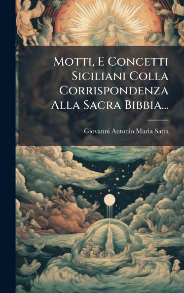 Motti E Concetti Siciliani Colla Corrispondenza Alla Sacra Bibbia...