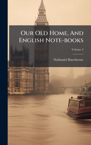 Our Old Home And English Note-books