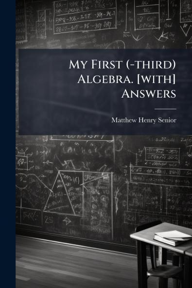 My First (-third) Algebra. [with] Answers