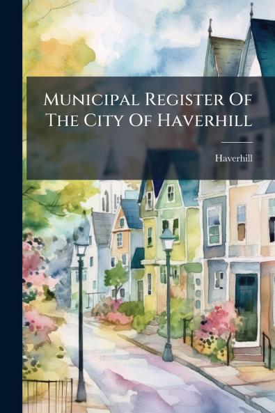 Municipal Register Of The City Of Haverhill