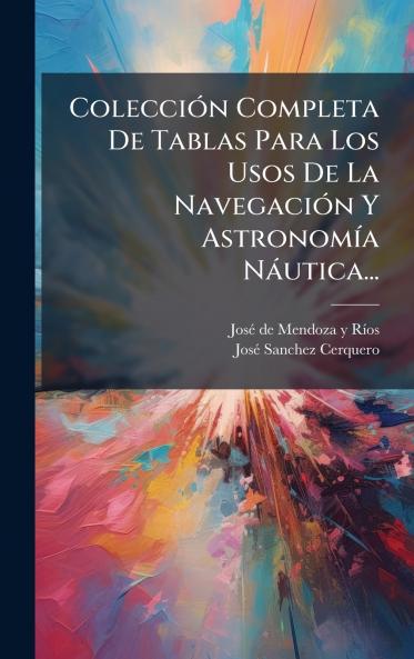 ColecciÃ³n Completa De Tablas Para Los Usos De La NavegaciÃ³n Y AstronomÃ­a NÃ¡utica...
