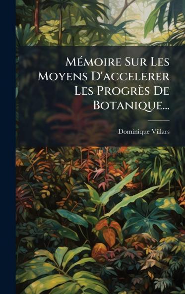 MÃ©moire Sur Les Moyens D'accelerer Les ProgrÃ¨s De Botanique...