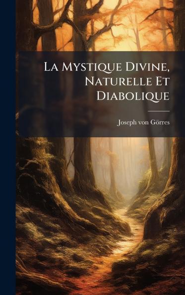 La Mystique Divine Naturelle Et Diabolique