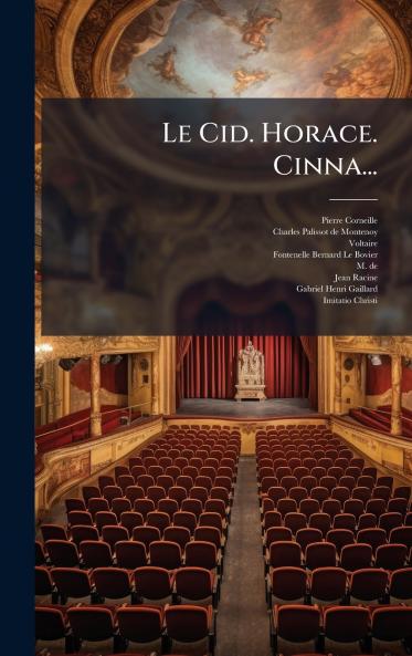 Le Cid. Horace. Cinna...