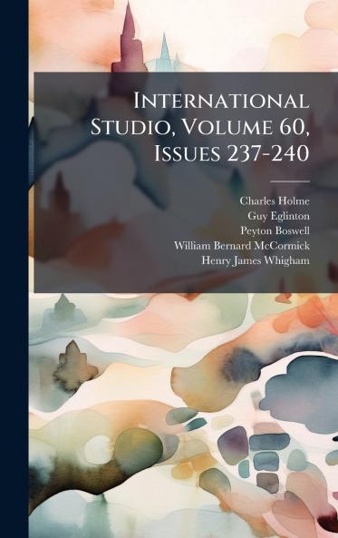 International Studio Volume 60 Issues 237-240