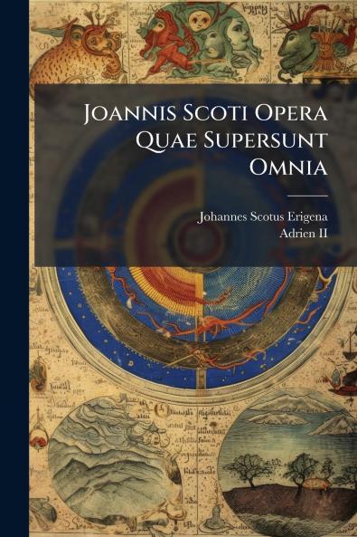 Joannis Scoti Opera Quae Supersunt Omnia