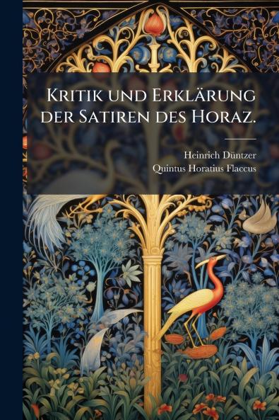 Kritik und ErklÃ¤rung der Satiren des Horaz.