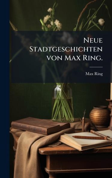 Neue Stadtgeschichten von Max Ring.