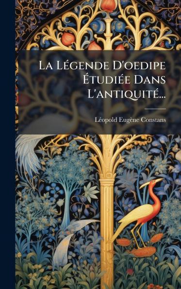 La LÃ©gende D'oedipe ÃtudiÃ©e Dans L'antiquitÃ©...