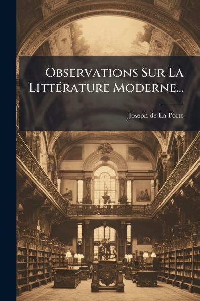 Observations Sur La LittÃ©rature Moderne...