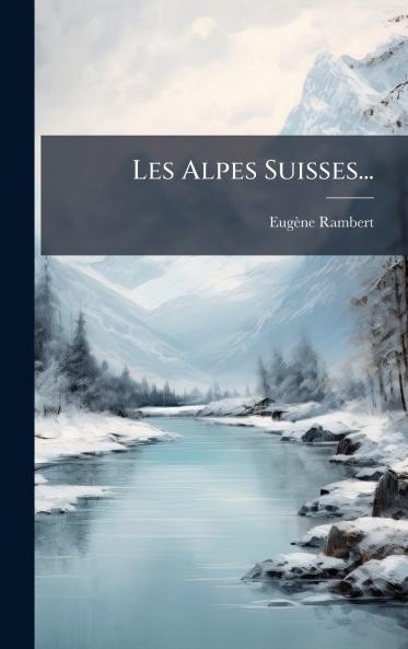 Les Alpes Suisses...
