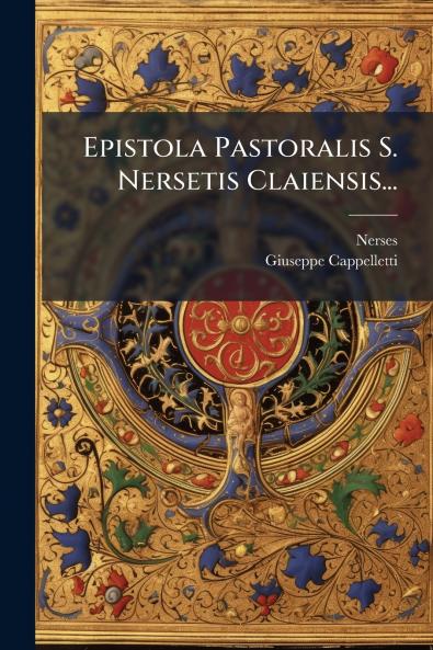 Epistola Pastoralis S. Nersetis Claiensis...