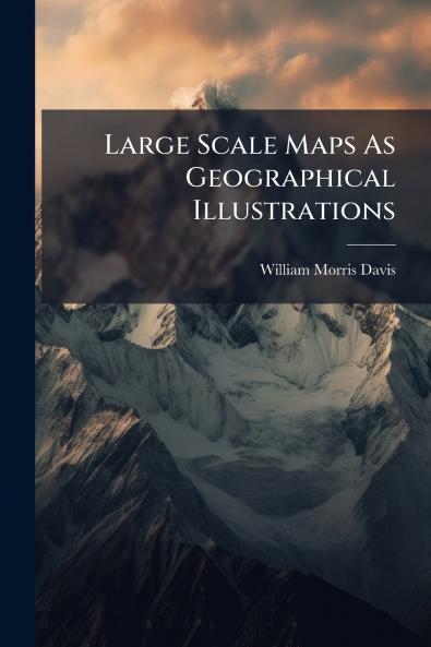 Large Scale Maps As Geographical Illustrations