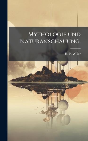Mythologie und Naturanschauung.