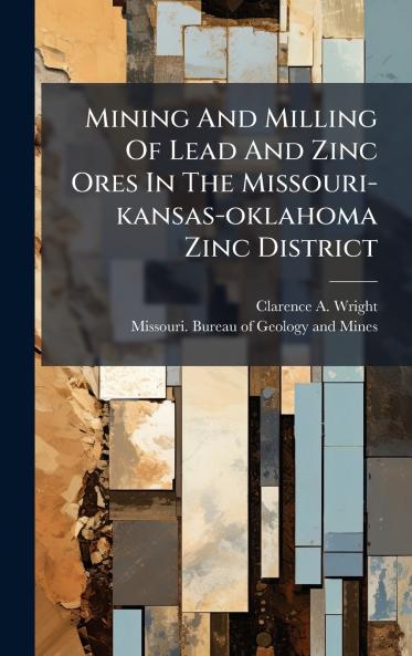 Mining And Milling Of Lead And Zinc Ores In The Missouri-kansas-oklahoma Zinc District