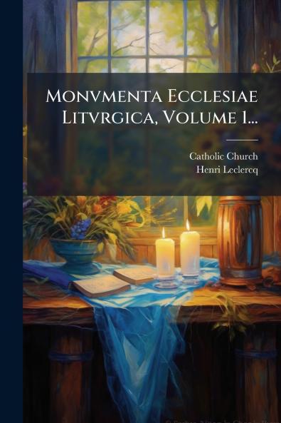Monvmenta Ecclesiae Litvrgica Volume 1...
