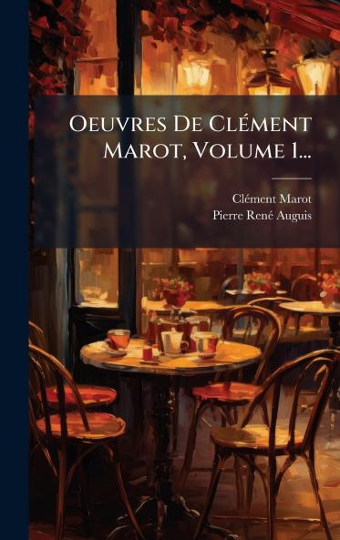 Oeuvres De ClÃ©ment Marot Volume 1...