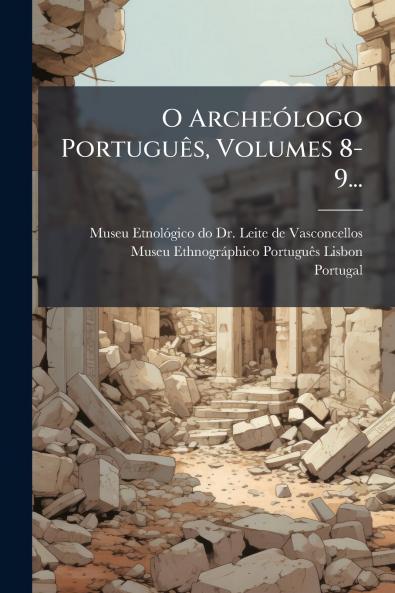 O ArcheÃ³logo PortuguÃªs Volumes 8-9...