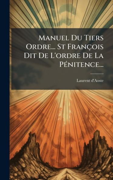 Manuel Du Tiers Ordre... St FranÃ§ois Dit De L'ordre De La PÃ©nitence...