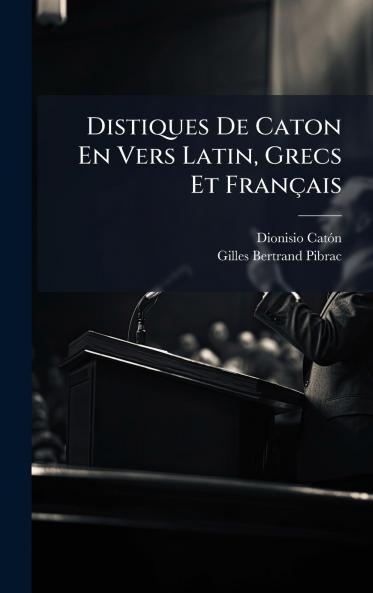 Distiques De Caton En Vers Latin Grecs Et FranÃ§ais