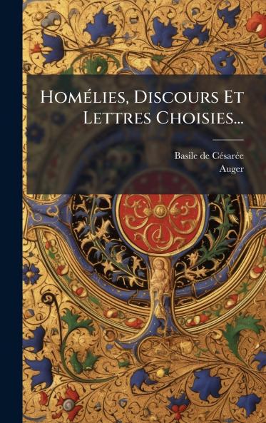 HomÃ©lies Discours Et Lettres Choisies...