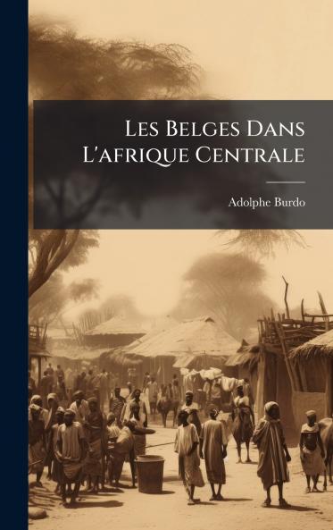 Les Belges Dans L'afrique Centrale